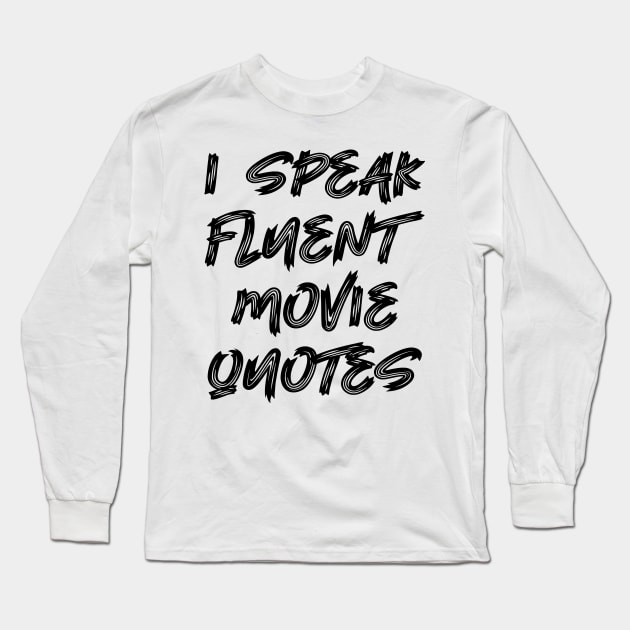 I speak fluent movie quotes Long Sleeve T-Shirt by colorsplash